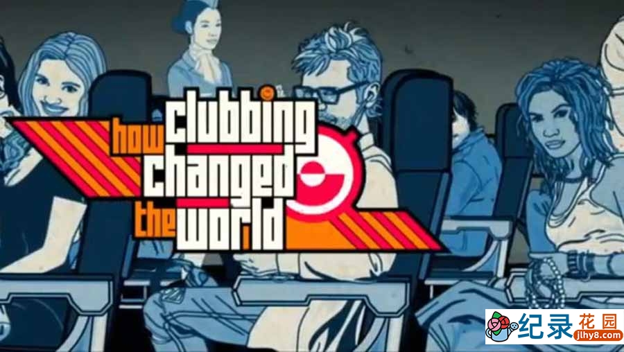 英国夜店文化纪录片《夜店如何改变世界 How Clubbing Changed the World》全1集