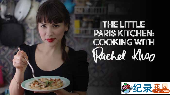 法国美食纪录片《小小巴黎厨房 The Little Paris Kitchen Cooking with Rachel Khoo》全6集 720P/1080i高清纪录片资源百度云盘下载插图