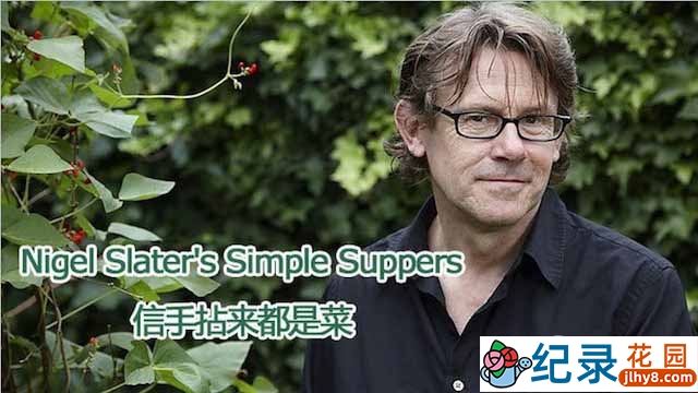 BBC美食记录片《简单烹饪Nigel Slater’s Simple Suppers》全6集 720P/1080i高清纪录片资源百度云盘下载插图