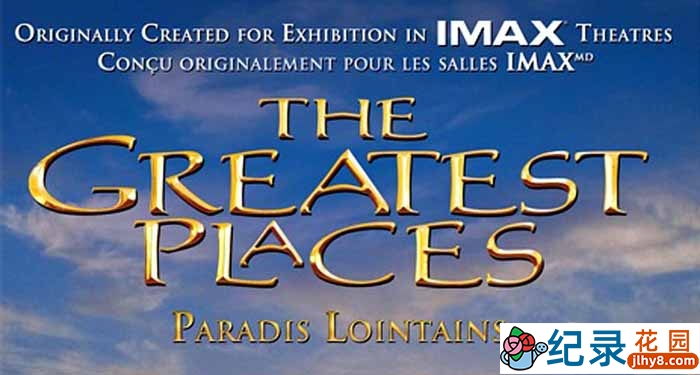 IMAX自然风光纪录片《胜地：地球上最壮观的地方 The Greatest Places 1998》全1集 720P/1080i高清纪录片资源百度云下载插图