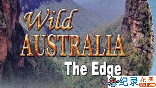 IMAX自然生态纪录片《狂野澳洲 边缘 Wild Australia The Edge》全1集 720P/1080i高清纪录片百度云下载.插图