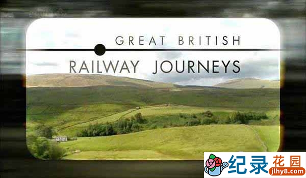 BBC英国旅行纪录片《英国铁路纪行 Great British Railway Journey》全2季 720P/1080i高清纪录片百度云下载插图