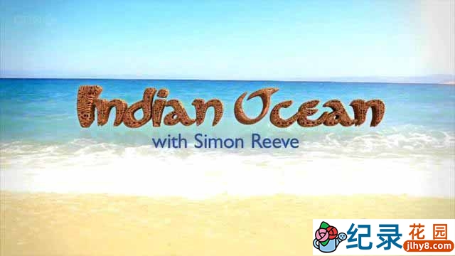 BBC印度洋旅行纪录片《西蒙·里夫畅游印度洋 Indian Ocean with Simon Reeve 2012》全6集 720P/1080i高清纪录片百度云下载插图