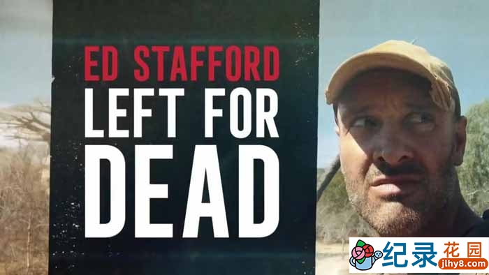 德哥荒野求生纪录片《埃德·史塔佛之求生之路 Ed Stafford Left For Dead》全6集 720P/1080i高清纪录片百度云下载插图