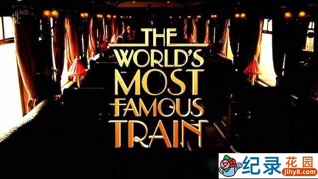 火车旅行纪录片《世界上最著名的列车 The World’s Most Famous Train》全1集 