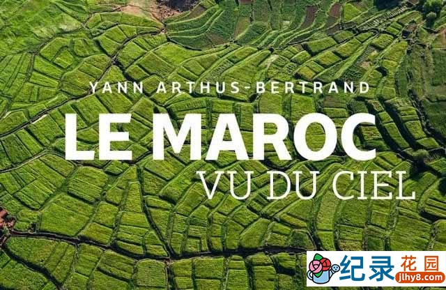 航拍风光纪录片《看见摩洛哥 Morocco From the Sky》全1集