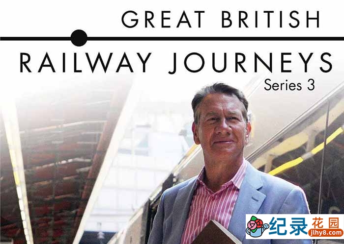 旅行纪录片《英国铁路纪行 Great British Railway Journeys》第3季