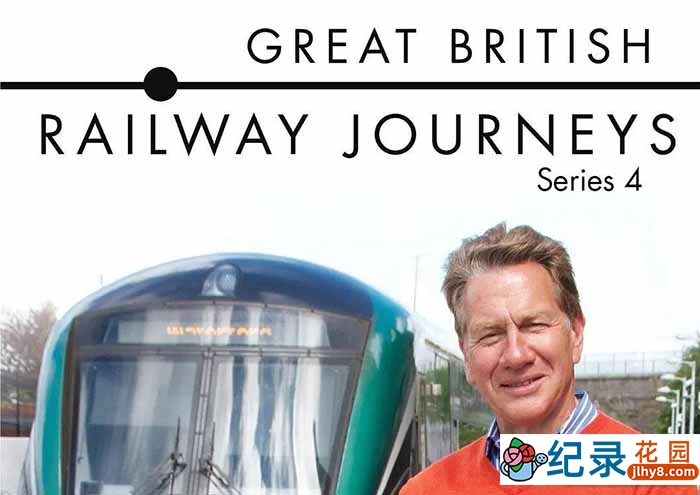 旅行纪录片《英国铁路纪行 Great British Railway Journeys》第4季