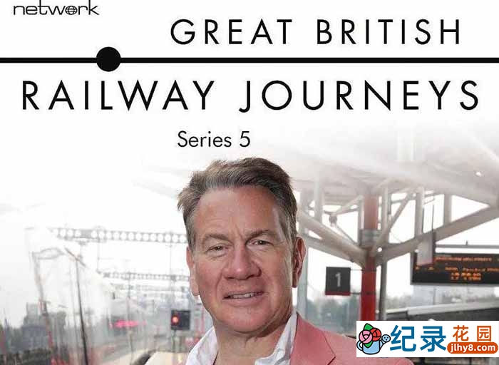 旅行纪录片《英国铁路纪行 Great British Railway Journeys》第5季