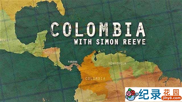 BBC人文旅行纪录片《西蒙·里夫哥伦比亚之旅 Colombia with Simon Reeve》全1集