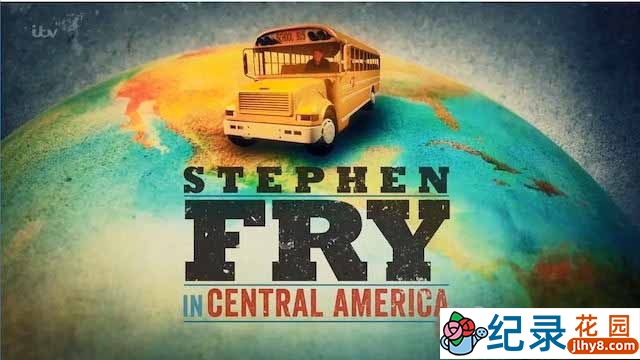 ITV旅行纪录片《橫越中美洲 斯蒂芬·弗雷在中美洲 Stephen Fry in Central America》全4集