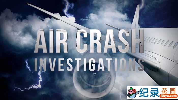 国家地理全球空难纪录片《空中浩劫 Air Crash Investigation》第16季