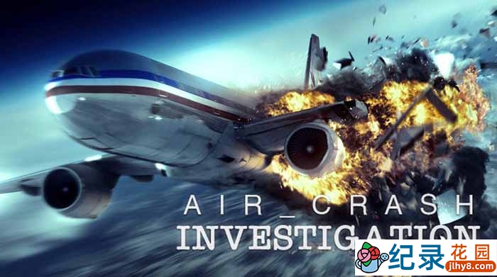 国家地理全球空难纪录片《空中浩劫 Air Crash Investigation》第20季