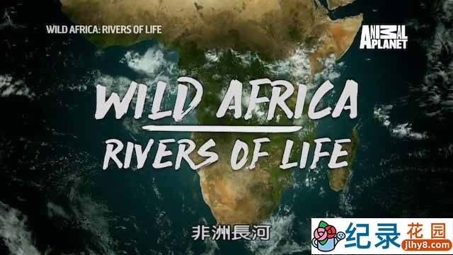 水文生态纪录片《非洲长河 Wild Africa: River of life》全7集 720P/1080i高清纪录片资源百度云盘下载插图