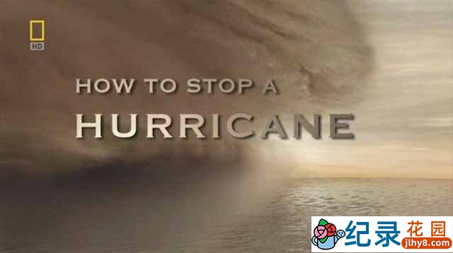 国家地理自然灾害纪录片《如何阻止飓风 How to Stop A Hurricane》全1集