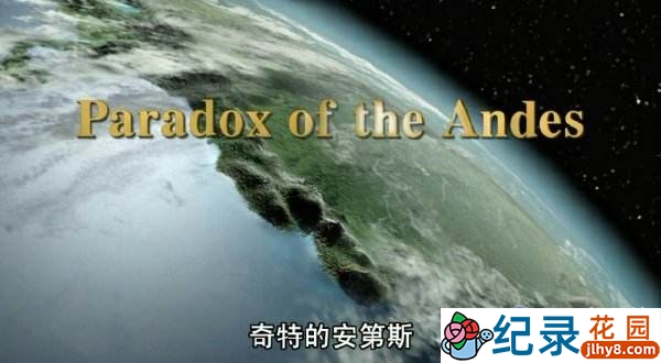 探索频道自然地理纪录片《赤道：奇特的安第斯山 Equator：Paradox of the Andes》全1集 720P/1080高清纪录片百度云插图