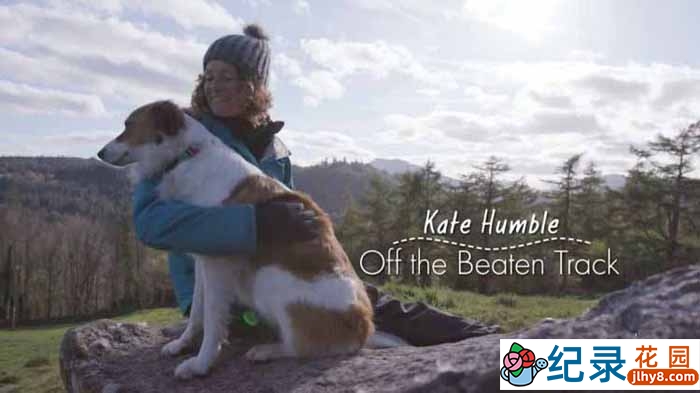 BBC人文旅行纪录片《凯特·汉布尔：人迹罕至之地 Kate Humble：Off the Beaten Track》第1季原版无字 720P纪录片资源百度云盘下载插图