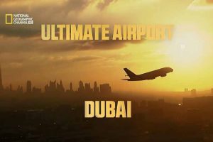 国家地理土豪工程纪录片《迪拜终极机场 Ultimate Airport Dubai》第1季全10集中字 纪录片解说素材百度云盘下载 720P/MKV/14.1G