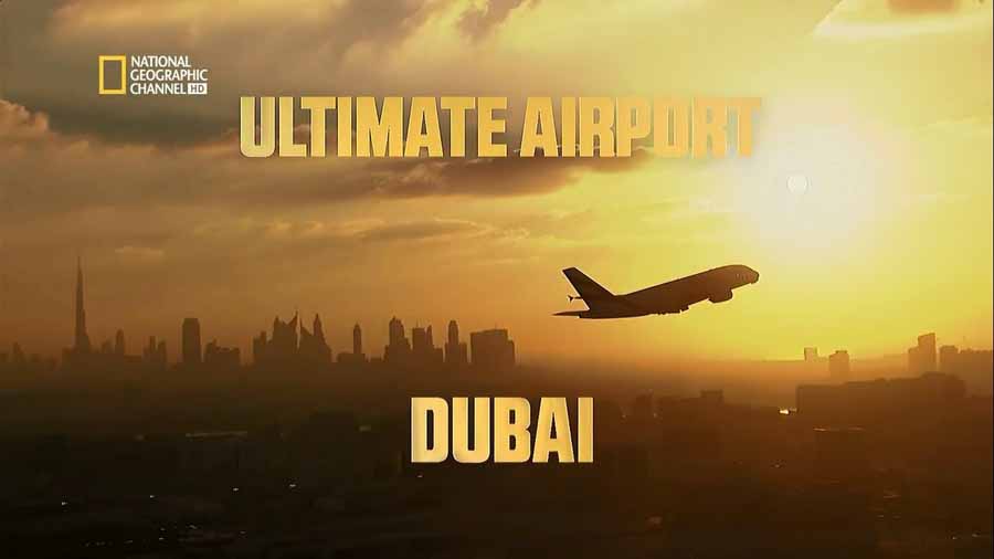 国家地理土豪工程纪录片《迪拜终极机场 Ultimate Airport Dubai》第1季