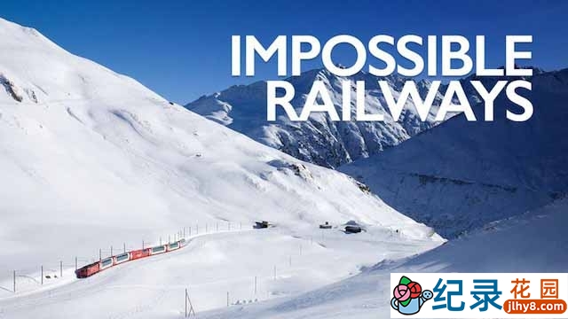 探索频道工程纪录片《超狂铁道工程 Impossible Railways》全5集