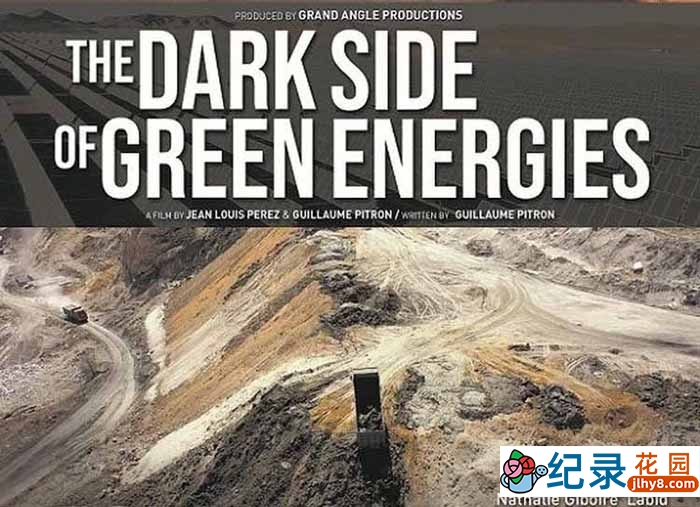 新能源纪录片《绿色能源的黑暗面 The Dark Side of Green Energies》全1集