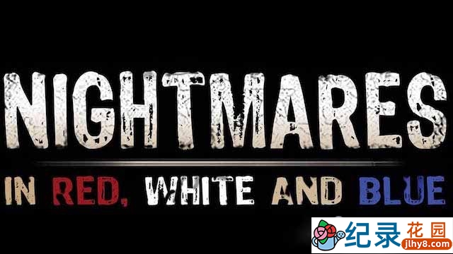 美国恐怖电影发展史纪录片《红白蓝噩梦 Nightmares in Red, White and Blue》全1集