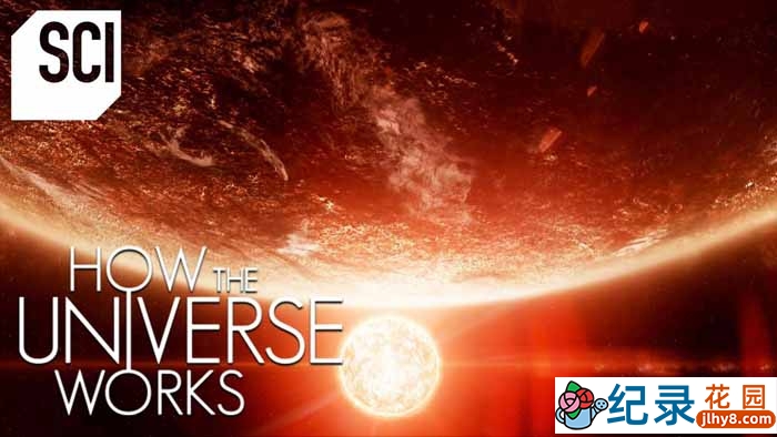 宇宙解码纪录片《了解宇宙如何运行的 How the Universe Works》第9季