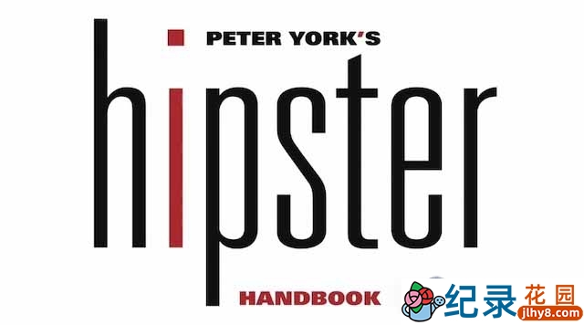 BBC亚文化纪录片《潮人手册 Peter York’s Hipster Handbook》全1集