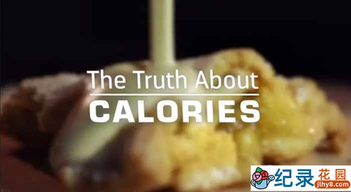 燃烧卡路里纪录片《关于卡路里的真相 The Truth About Calories》全1集