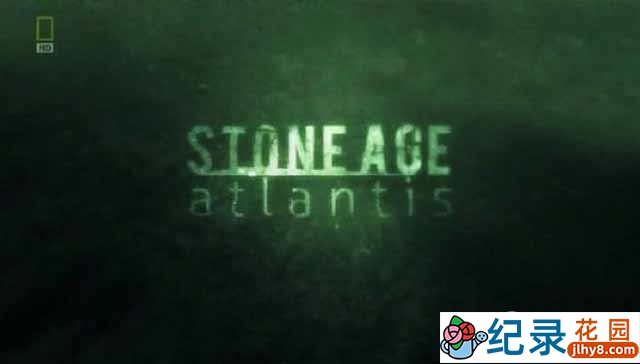 国家地理历史悬疑纪录片《石器时代：亚特兰蒂斯 Stone Age Atlantis》全1集 720P/1080i高清纪录片百度云下崽插图