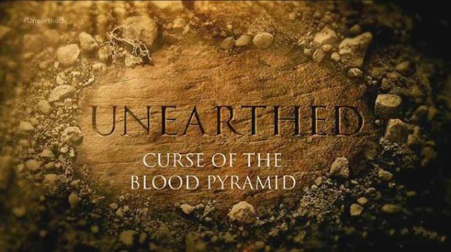 探索频道历史考古纪录片《血腥金字塔的诅咒 Unearthed Curse of the Blood Pyramids》全1集