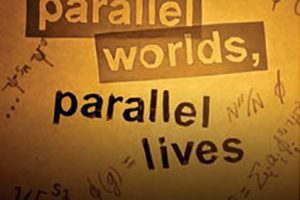 平行世界，平行生命 Parallel Worlds, Parallel Lives