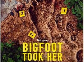 大脚怪带走了她 Bigfoot Took Her