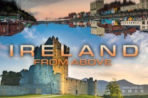 鸟瞰爱尔兰 Ireland From Above