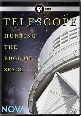 探索宇宙的边缘 Nova: Telescope – Hunting the Edge of Space插图