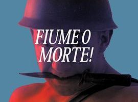 邓南遮占领阜姆自由邦 Fiume o morte!
