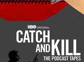 播客大追杀：好莱坞性丑闻录 Catch and Kill: The Podcast Tapes