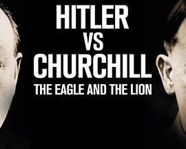 希特勒与丘吉尔:鹰狮决斗 Hitler vs Churchill: The Eagle and the Lion插图