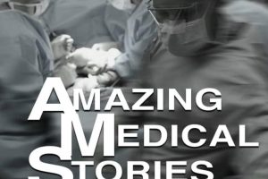 惊人的医学故事 Amazing Medical Stories