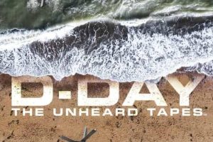 诺曼底登陆：未曾听闻的录音带 D-Day: The Unheard Tapes