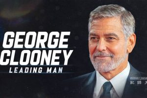 乔治·克鲁尼：男主角 George Clooney: Leading Man