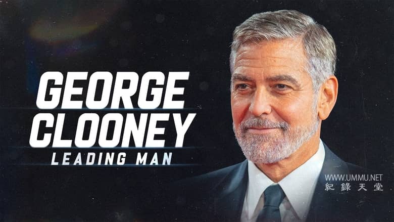 乔治·克鲁尼：男主角 George Clooney: Leading Man插图