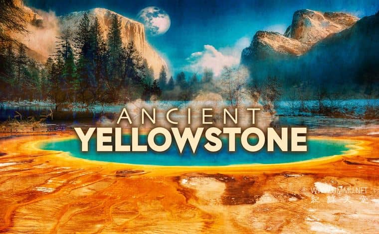 古黄石公园 Ancient Yellowstone插图1
