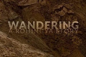 漂流：罗兴亚故事 Wandering:a Rohingya Story